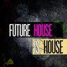Future House Is House