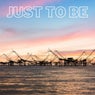 Just to Be