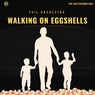 WALKING ON EGGSHELLS