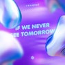 If We Never See Tomorrow (Extended Mix)