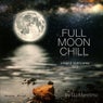 Full Moon Chill, Vol. 2