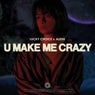 U Make Me Crazy