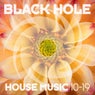 Black Hole House Music 10-19
