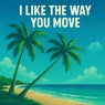 I Like The Way You Move