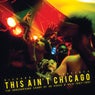 Richard Sen Presents This Ain't Chicago - The Underground Sound of UK House & Acid 1987-1991