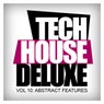 Tech House Deluxe, Vol.10: Abstract Features
