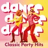 Dance, Dance, Dance: Classic Party Hits