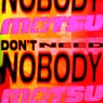 Don't Need Nobody