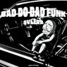 BAD DO BAD FUNK