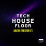 Tech House Floor (Amazing Tunes for DJ's)