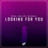 Looking For You