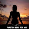 Waiting Here for You