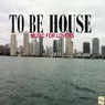 To Be House