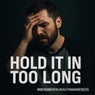 Hold It In (Too Long)