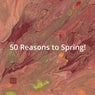50 Reasons to Spring!