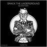 Smack the Underground (Extended Mix)