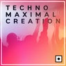 Techno Maximal Creation