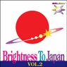 Brightness To Japan Vol.2
