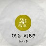 Old Vibe, Pt.9