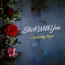 Stick with You