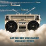Let me see you dance