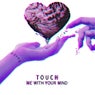 Touch Me with Your Mind