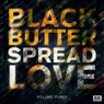 Black Butter Spread Love, Vol. 3