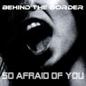 So Afraid of You