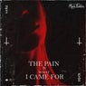 The Pain Is What I Came For