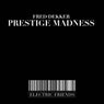 Prestige Madness