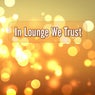 In Lounge We Trust