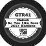 Do You Like Bass (2K17 Remixes)