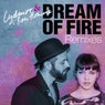 Dream Of Fire Remixes