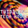 Twiddling Tech House