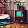 Video Games After Church (NES Hymnal Album)