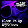 Blaze It Up (Produced By Wayne Ross)