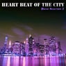 Heart Beat of the City (House Selection 2)