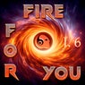 Fire for You