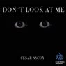 Don´t Look At Me