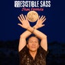 Irresistible Sass