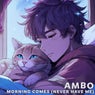 Morning Comes (Never Have Me)