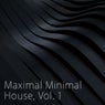 Maximal Minimal House, Vol. 1