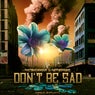 DONT BE SAD (Explicit Flowers Mix)