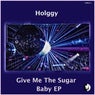 Give Me The Sugar Baby EP