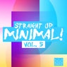 Straight Up Minimal! Vol. 5