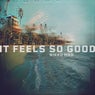 It Feels So Good
