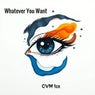 Whatever You Want