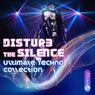 Disturb the Silence: Ultimate Techno Collection