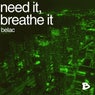need it, breathe it