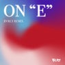 On E (feat. Ivan Frey) [BVRLY Remix]